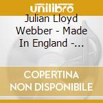 Julian Lloyd Webber - Made In England - The Best Of Julian Lloyd-Webber cd musicale di Julian Lloyd Webber