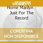 Horne Marilyn - Just For The Record cd musicale di Marilyn Horne