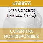 Gran Concerto Barocco (5 Cd) cd musicale di ARTISTI VARI