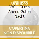 V/C - Guten Abend Guten Nacht cd