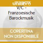 V/C - Franzoesische Barockmusik cd