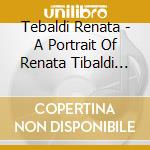 Tebaldi Renata - A Portrait Of Renata Tibaldi (5 Cd) cd musicale di TEBALDI RENATA