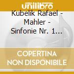 Kubelik Rafael - Mahler - Sinfonie Nr. 1 / Tschaikowsky - Romeo & Julia cd