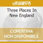 Three Places In New England cd