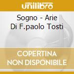 Sogno - Arie Di F.paolo Tosti cd musicale di REMIGIO C./MAGIERA
