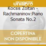 Kocsis Zoltan - Rachmaninov:Piano Sonata No.2 cd