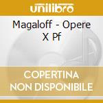 Magaloff - Opere X Pf cd musicale