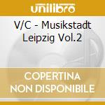 V/C - Musikstadt Leipzig Vol.2 cd musicale di V/C