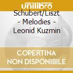 Schubert/Liszt - Melodies - Leonid Kuzmin cd