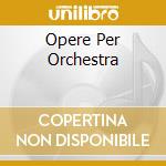 Opere Per Orchestra cd