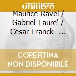 Maurice Ravel / Gabriel Faure' / Cesar Franck - Piano Concertos cd