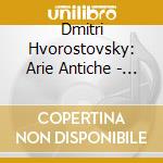Dmitri Hvorostovsky: Arie Antiche - Caccini, Caldara, Gluck.. cd
