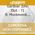 Gardiner John Eliot - ?1 9: Monteverdi Purcell (2 Cd) cd