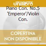 Piano Con. No.5 'Emperor'/Violin Con. cd