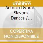Antonin Dvorak - Slavonic Dances / Massenet: Le Cid cd musicale di Dvorak / Martinon / London Sym Orch