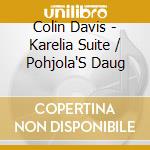 Colin Davis - Karelia Suite / Pohjola'S Daug cd