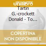 Tartin G.-crockett Donald - To Be Sung On.. 06 cd