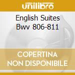 English Suites Bwv 806-811 cd