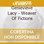 Genievieve Lacy - Weaver Of Fictions cd