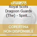 Royal Scots Dragoon Guards (The) - Spirit Of The Glen: Journey cd musicale di Royal Scots Dragoon Guards (The)