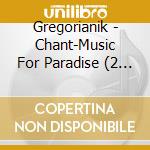 Gregorianik - Chant-Music For Paradise (2 Cd) cd