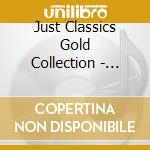 Just Classics Gold Collection - Just Classics Gold Collection cd