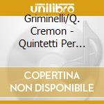 Griminelli/Q. Cremon - Quintetti Per Flauto cd