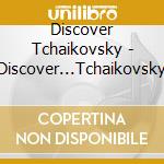 Discover Tchaikovsky - Discover...Tchaikovsky cd