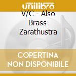 V/C - Also Brass Zarathustra cd