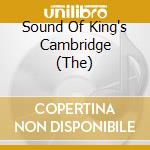 Sound Of King's Cambridge (The) cd musicale