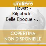 Howat - Kilpatrick - Belle Epoque - A Portrait Of Gabriel Fau (2 Cd) cd