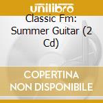 Classic Fm: Summer Guitar (2 Cd) cd