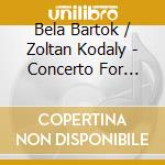 Bela Bartok / Zoltan Kodaly - Concerto For Orchestra / Hary Janos Suite cd musicale di Ivan Fischer