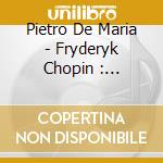 Pietro De Maria - Fryderyk Chopin : Nocturnes (2 Cd) cd musicale di Frederic Chopin