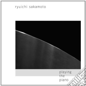 Ryuichi Sakamoto - Playing The Piano cd musicale di Ryuichi Sakamoto
