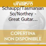 Schaupp/Tasmanian So/Northey - Great Guitar Concertos cd musicale di Schaupp/Tasmanian So/Northey