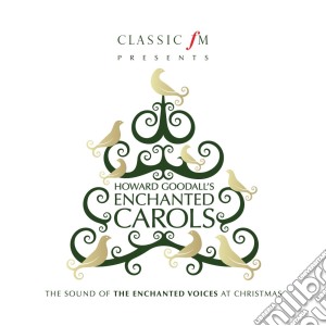 Howard Goodall - Enchanted Carols cd musicale di Howard Goodall