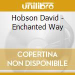Hobson David - Enchanted Way cd
