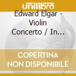 Edward Elgar - Violin Concerto / In The South