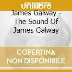 James Galway - The Sound Of James Galway cd musicale di James Galway