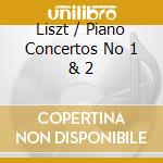 Liszt / Piano Concertos No 1 & 2