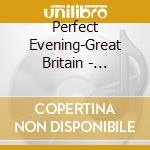 Perfect Evening-Great Britain - Perfect Evening-Great Britain cd
