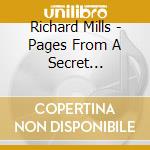 Richard Mills - Pages From A Secret Journal: Orchestral Works (2 Cd) cd musicale di Melbourne Symphony Orchestra