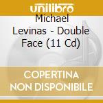 Michael Levinas - Double Face (11 Cd) cd musicale di Michael Levinas