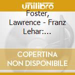 Foster, Lawrence - Franz Lehar: Friederike (2 Cd) cd musicale di Foster, Lawrence