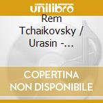 Rem Tchaikovsky / Urasin - Tchaikovsky: Pno Cto No 1 cd