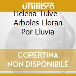 Helena Tulve - Arboles Lloran Por Lluvia cd musicale di Arianna Savall