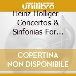 Heinz Holliger - Concertos & Sinfonias For Oboe / Ich Hatte Viel cd