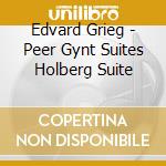 Edvard Grieg - Peer Gynt Suites Holberg Suite cd musicale di Edvard Grieg