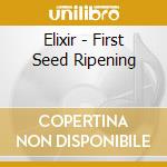 Elixir - First Seed Ripening cd musicale